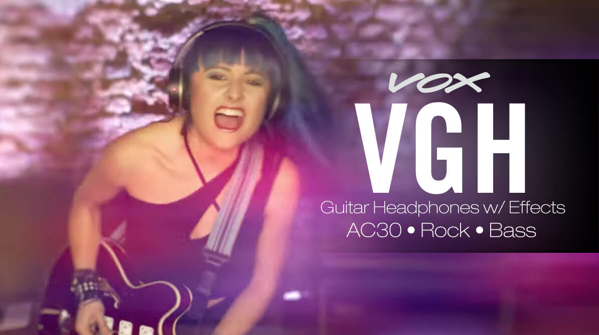 Just Plug in and Play with VOX’s VGH; AC30, Rock and Bass, Guitar Headphones w/ Effects